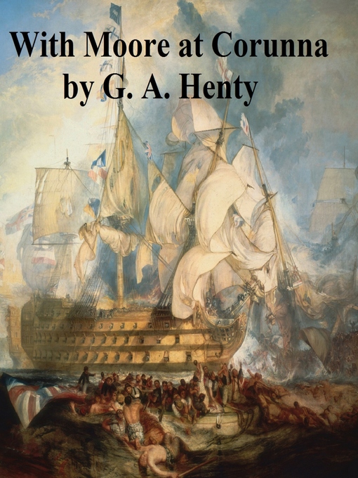 Title details for With Moore at Corunna by G. A. Henty - Available